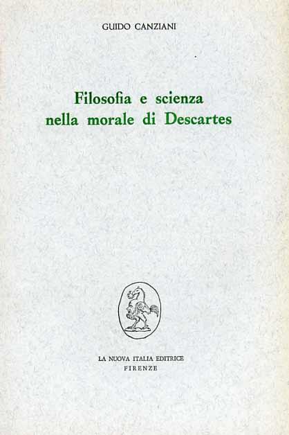 Filosofia e scienza nella morale de Descartes - Guido Canziani - copertina