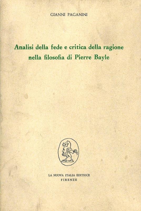 Analisi della fede e critica della ragione nella filosofia di Pierre Bayle - Gianni Paganini - copertina