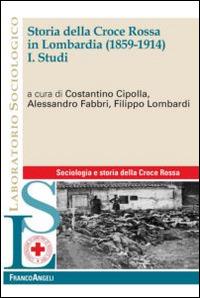 Storia della Croce Rossa in Lombardia (1859-1914). Vol. 1: Studi. - copertina