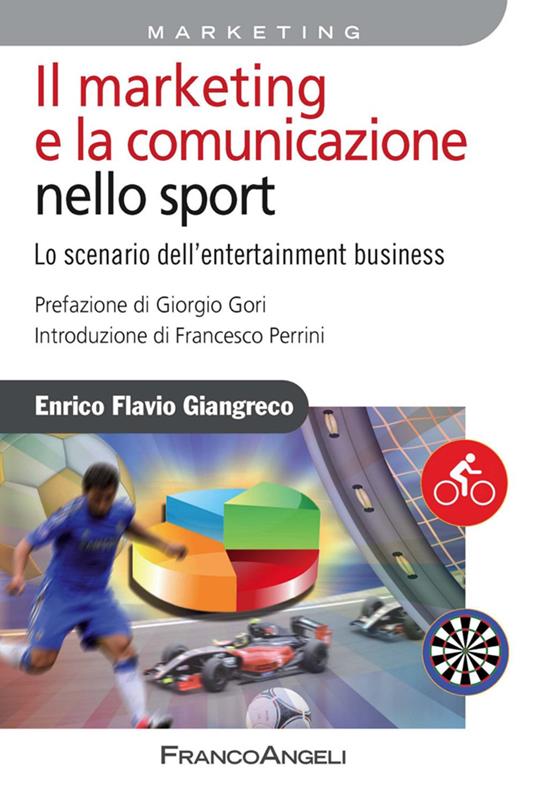 Il marketing e la comunicazione nello sport. Lo scenario dell'entertainment business - Enrico Flavio Giangreco - copertina