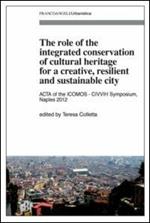 The role of the integrated conservation of cultural heritage for a creative, resilient and sustainable city. Acta of the ICOMOS-CIVVIH Symposium, Naples 2012