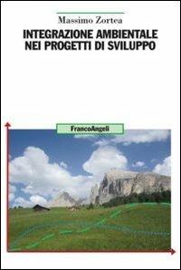Integrazione ambientale nei progetti di sviluppo - Massimo Zortea - copertina