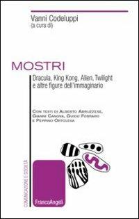Mostri. Dracula, King Kong, Alien, Twilight e altre figure dell'immaginario - copertina