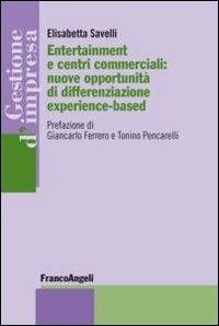 Entertainment e centri commerciali: nuove opportunità di differenziazione experience-based - Elisabetta Savelli - copertina