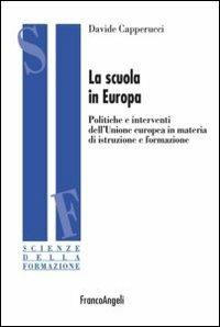 La scuola in Europa. Politiche e interventi dell'Unione Europea in materia di istruzione e formazione - Davide Capperucci - copertina