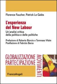 L' esperienza del new labour. Un'analisi critica della politica e delle politiche - Florence Faucher,Patrick Le Galès - copertina