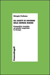 Gli assetti di governo delle imprese minori. Prospettive teoriche ed analisi empiriche in Europa - Giorgia Profumo - copertina