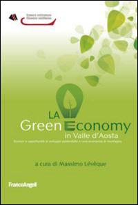 La green economy in Valle d'Aosta. Scenari ed opportunità di sviluppo sostenibile in una economia di montagna - copertina