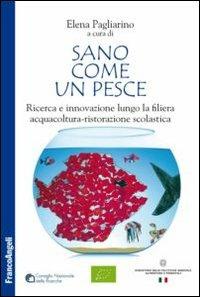 Sano come un pesce. Ricerca e innovazione lungo la filiera acquacoltura-ristorazione scolastica - copertina