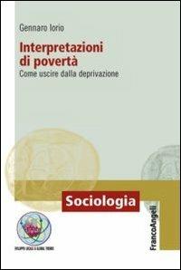 Interpretazioni di povertà. Come uscire dalla deprivazione - Gennaro Iorio - copertina