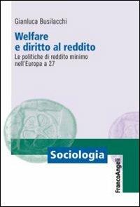 Welfare e diritto al reddito. Le politiche di reddito minimo nell'Europa a 27 - Gianluca Busilacchi - copertina
