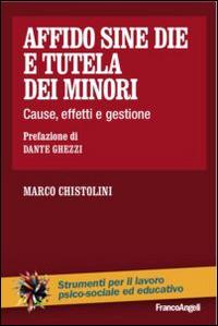 Affido sine die e tutela dei minori. Cause, effetti e gestione - Marco Chistolini - copertina