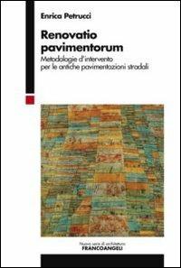 Renovatio pavimentorum. Metodologie d'intervento per le antiche pavimentazioni stradali - Enrica Petrucci - copertina