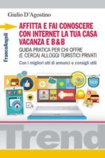 Affitta e fai conoscere con internet la tua casa vacanza e B&B. Guida pratica per chi offre (e cerca) alloggi turistici privati. Con i migliori siti di annunci...