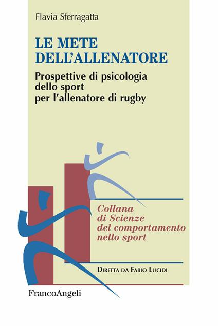 Le mete dell'allenatore. Prospettive di psicologia dello sport per l'allenatore di rugby - Flavia Sferragatta - ebook