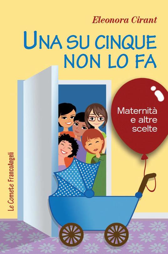 Una su cinque non lo fa. Maternità e altre scelte - Eleonora Cirant - ebook