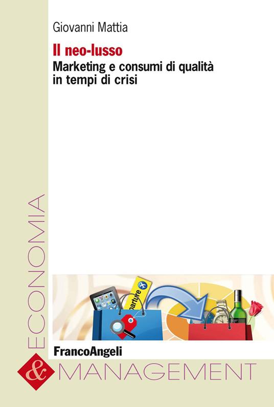 Il neo-lusso. Marketing e consumi di qualità in tempi di crisi - Giovanni Mattia - ebook
