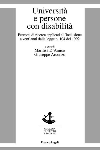 Università e persone con disabilità. Percorsi di ricerca applicati all'inclusione a vent'anni dalla legge n. 104 del 1992 - Giuseppe Arconzo,Marilisa D'Amico - ebook