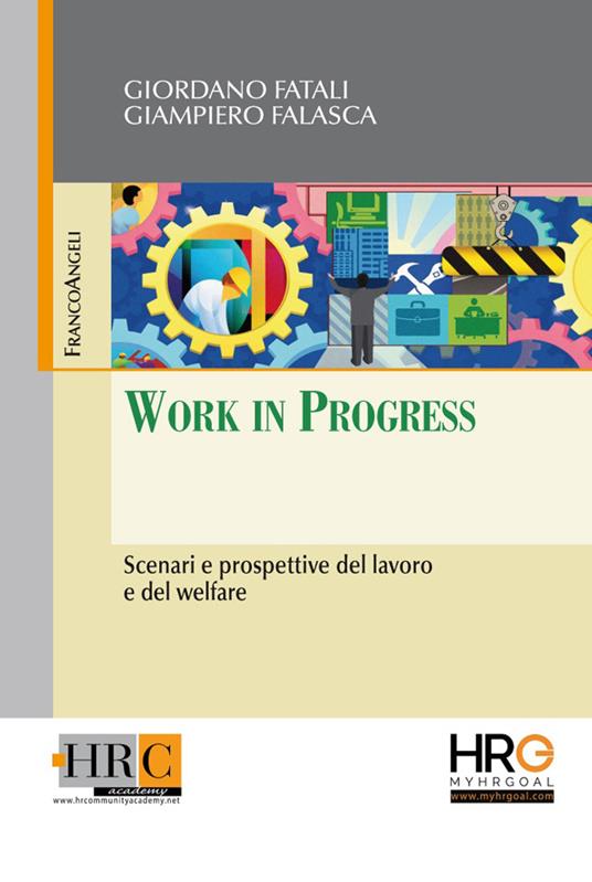 Work in progress. Scenari e prospettive del lavoro e del welfare - Giampiero Falasca,Giordano Fatali - ebook