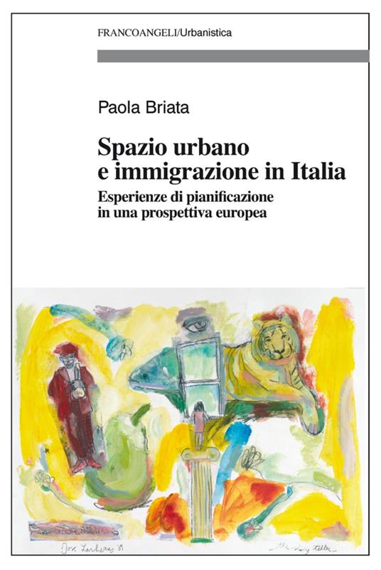 Spazio urbano e immigrazione in Italia. Esperienze di pianificazione in una prospettiva europea - Paola Briata - copertina