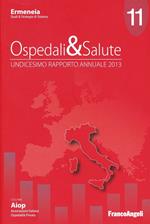 Ospedali & salute. Undicesimo rapporto annuale 2013