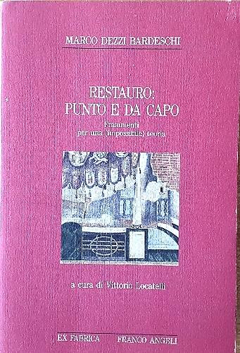Restauro: punto e da capo. Frammenti per una (impossibile) teoria