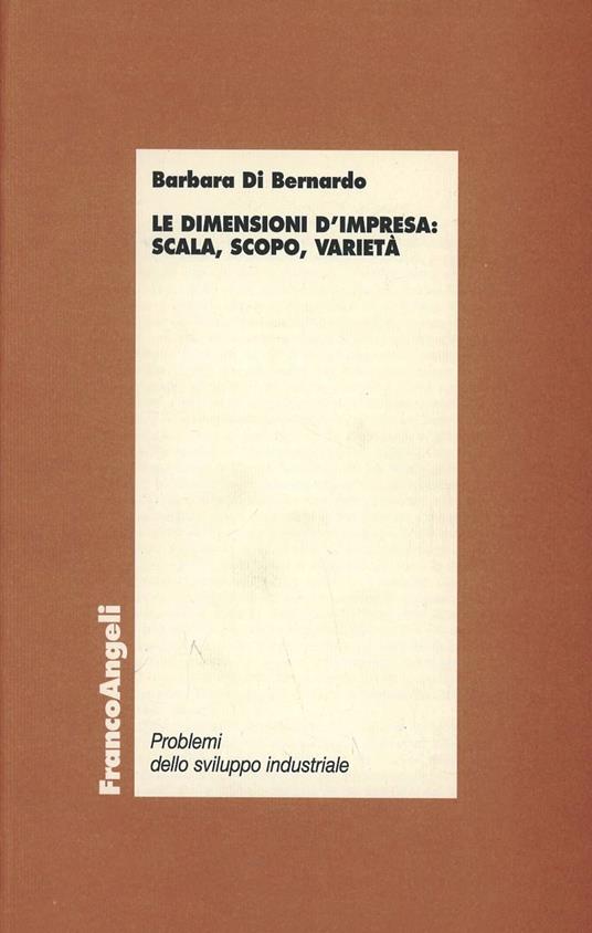 Le dimensioni dell'impresa: scala, scopo, varietà - Barbara Di Bernardo - copertina
