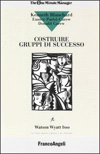 Costruire gruppi di successo - Kenneth Blanchard,Donald Carew,Eunice Parisi Carew - copertina