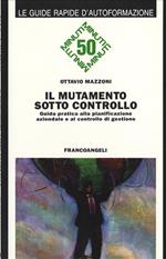 Il mutamento sotto controllo. Guida pratica alla pianificazione aziendale e al controllo di gestione