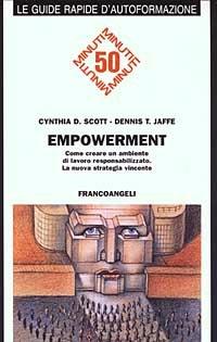 Empowerment. Come creare un ambiente di lavoro responsabilizzato - Cynthia D. Scott,Dennis T. Jaffe - copertina