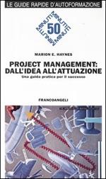 Project management: dall'idea all'attuazione. Una guida pratica per il successo