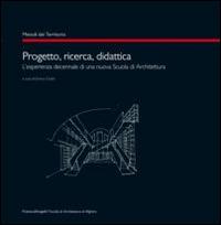 Progetto, ricerca, didattica. L'esperienza decennale di una nuova scuola di architettura - copertina