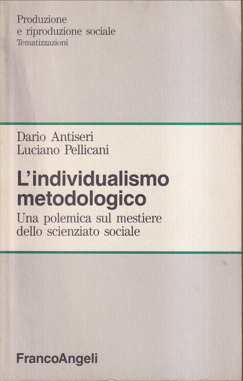 L' individualismo metodologico. Una polemica sul mestiere dello scienziato sociale