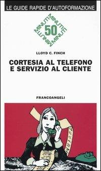 Cortesia al telefono e servizio al cliente - C. Finch Lloyd - copertina