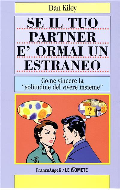 Se il tuo partner è ormai un estraneo. Come vincere la «Solitudine del vivere assieme» - Dan Kiley - copertina