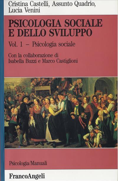 Psicologia sociale e dello sviluppo. Vol. 1: Psicologia sociale. - Cristina Castelli Fusconi,Assunto Quadrio,Lucia Venini - 2