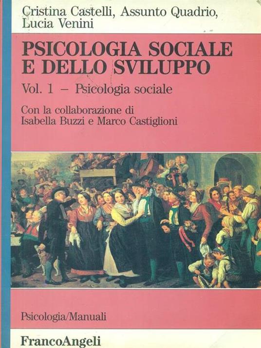 Psicologia sociale e dello sviluppo. Vol. 1: Psicologia sociale. - Cristina Castelli Fusconi,Assunto Quadrio,Lucia Venini - copertina