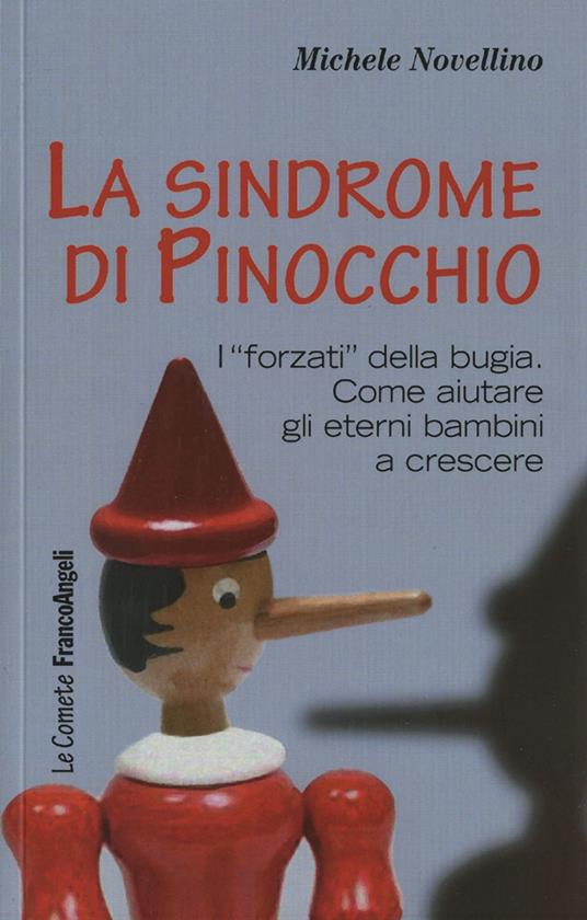 La sindrome di Pinocchio. «I forzati» della bugia. Come aiutare a crescere gli eterni bambini - Michele Novellino - copertina