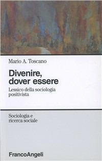 Divenire, dover essere. Lessico della sociologia positivista - Mario A. Toscano - copertina