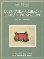 La cultura a Milano: realtà e prospettive. Atti del Convegno