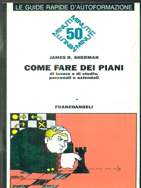 Come fare dei piani. Di lavoro o di studio, personali o aziendali - James R. Sherman - 4