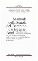 Manuale della scuola del bambino dai tre ai sei anni. Il bambino prima della scuola elementare nel suo mondo: in famiglia, nella sezione, in progetti pedagogici diversi, alcuni di qualità eccezionale