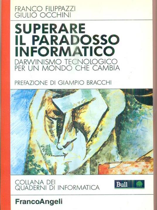 Superare il paradosso informatico. Darwinismo tecnologico per un mondo che cambia - Franco Filippazzi,Giulio Occhini - copertina