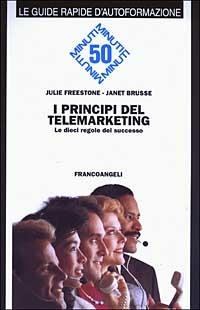 I principi del telemarketing. Le dieci regole del successo - Julie Freestone,Janet Brusse - copertina