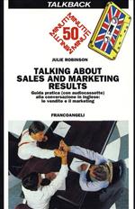 Talking about sales and marketing results. Guida pratica alla conversazione in inglese: le vendite e il marketing. Con audiocassetta