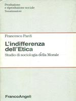 L' indifferenza dell'etica. Studio di sociologia della morale