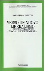 Verso un nuovo liberalismo. Le proposte politiche e sociali di John Stuart Mill