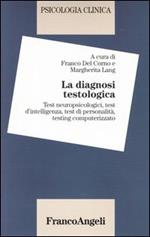 Psicologia clinica. Vol. 3: La diagnosi testologia. Test neuropsicologici, test dell'intelligenza, test di personalità, testing computerizzato.