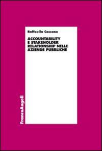Accountability e stakeholder relationship nelle aziende pubbliche - Raffaella Cassano - copertina