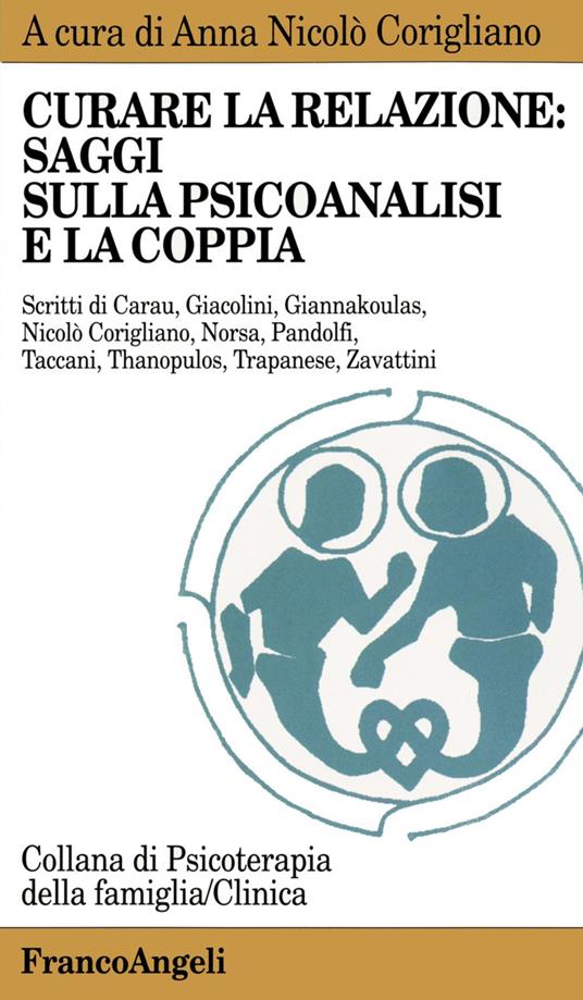 Curare la relazione: saggi sulla psicoanalisi e la coppia - copertina